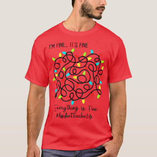 Assistant Teacher Funny Everything Is Fine Christm T-Shirt