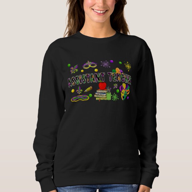 Assistant Teacher Mardi Gras Masked Beads Symbols  Sweatshirt (Front)