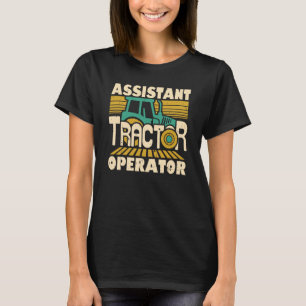 Assistant Tractor Operator Driver Farmer  1 T-Shirt