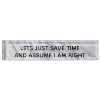 Assume I am Right Funny Office gift