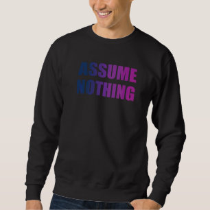 Assume Not Thing Bisexual Lgbtq Sweatshirt