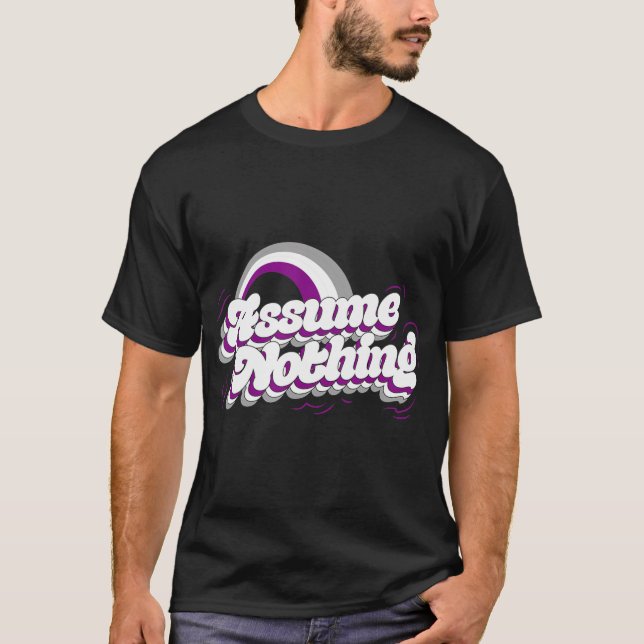 Assume Nothing Asexual Pride Flag Gift Funny ACE T-Shirt (Front)