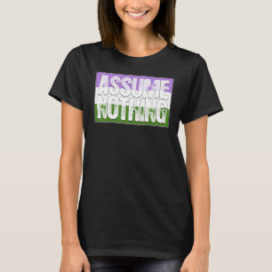 Assume Nothing Genderqueer Pride Flag T-Shirt