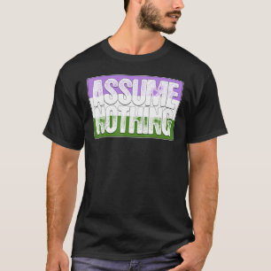 Assume Nothing Genderqueer Pride Flag T-Shirt