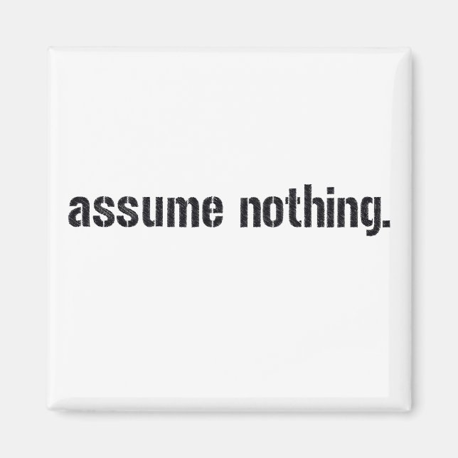 Assume Nothing. Magnet (Front)