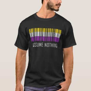 Assume Nothing Nonbinary  Flag  Barcode Enby T-Shirt