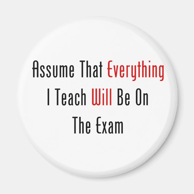 Assume That Everything Will Be On The Exam Magnet (Front)