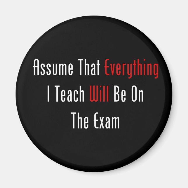 Assume That Everything Will Be On The Exam Magnet (Front)
