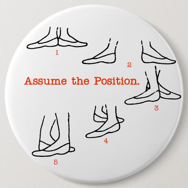 Assume the Position Ballet Gifts 6 Cm Round Badge (Front)