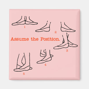 Assume the Position Ballet Gifts Magnet