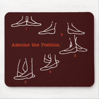 Assume the Position Ballet Gifts Mouse Pad