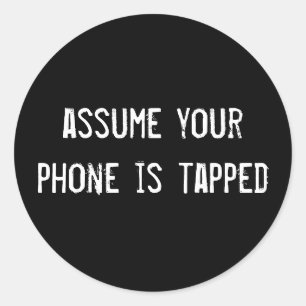 assume your phone is tapped classic round sticker
