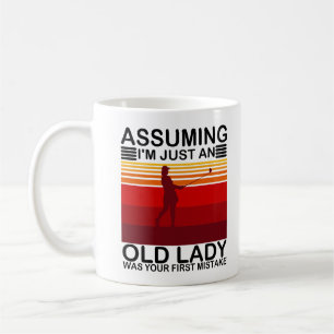 Assuming I'm Just An Old Lady Was Your First Coffee Mug