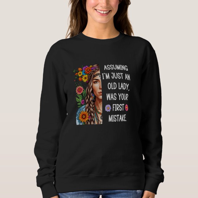 Assuming I'm Just An Old Lady Was Your First Mista Sweatshirt (Front)