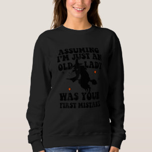 Assuming I'M Just An Old Lady Was Your First Mista Sweatshirt