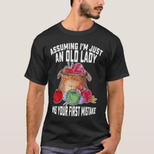 Assuming I'm Just An Old Lady Was Your First Mista T-Shirt