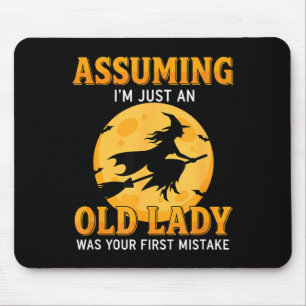 Assuming m an old lady was first mistake funny mouse pad