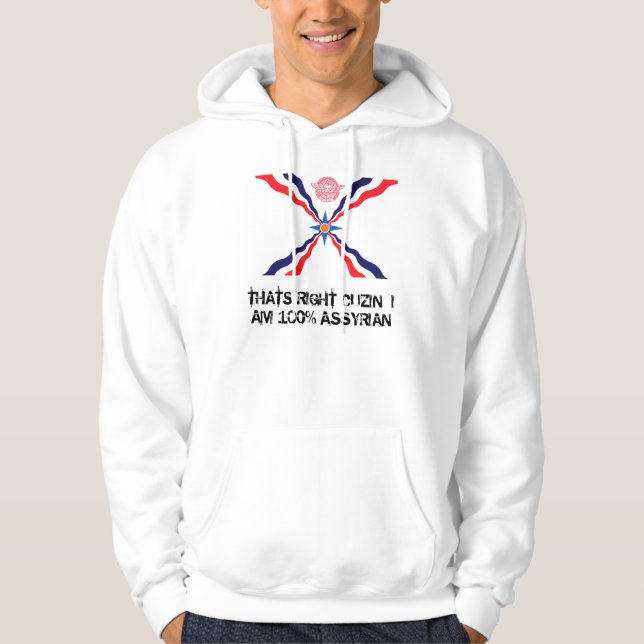 assyr, THATS RIGHT CUZIN  I AM 100% ASSYRIAN Hoodie (Front)