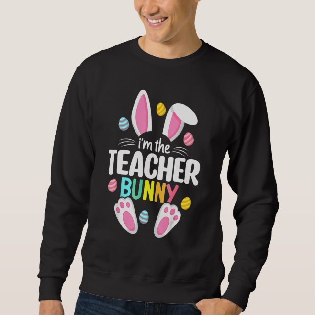 Aster Teacher Bunny Ears Teacher Life Easter Day E Sweatshirt (Front)