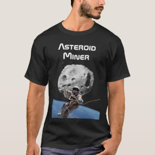 Asteroid Miner T-Shirt