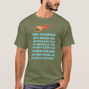 Asteroid that Killed the Dinosaurs T-Shirt