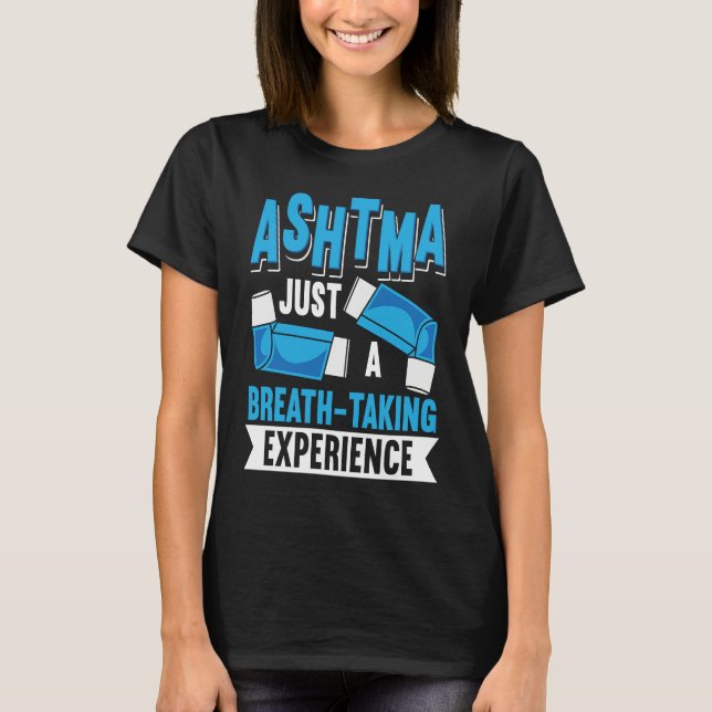 Asthma Awareness Inhaler Sarcasm Copd Breathing Re T-Shirt (Front)