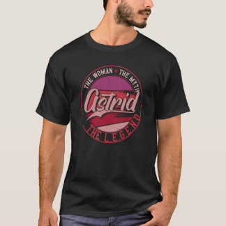 Astrid the Lady of Myth the Legend T-Shirt