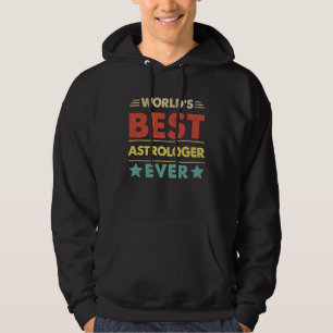 Astrologer Profession World's Best Astrologer Ever Hoodie