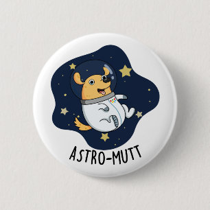 Astromutt Funny Dog Astronaut Pun  6 Cm Round Badge