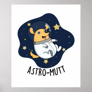 Astromutt Funny Dog Astronaut Pun  Poster