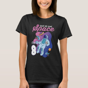 Astronaut 8th Birthday 8 Years Old Give Me Some Sp T-Shirt