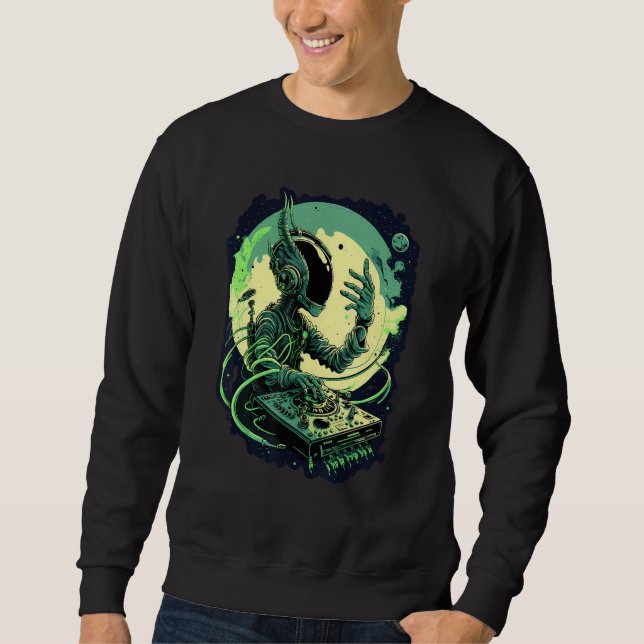 Astronaut Alien DJ Alien DJing in Space EDM Alien  Sweatshirt (Front)