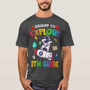 Astronaut Back to School Ready To Eplore 8th Grad T-Shirt