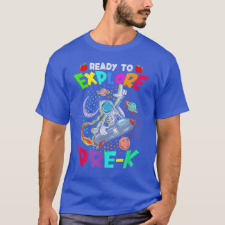 Astronaut Back to School Ready To Eplore Pre K T-Shirt
