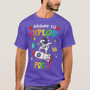 Astronaut Back to School Ready To Eplore PreK T-Shirt