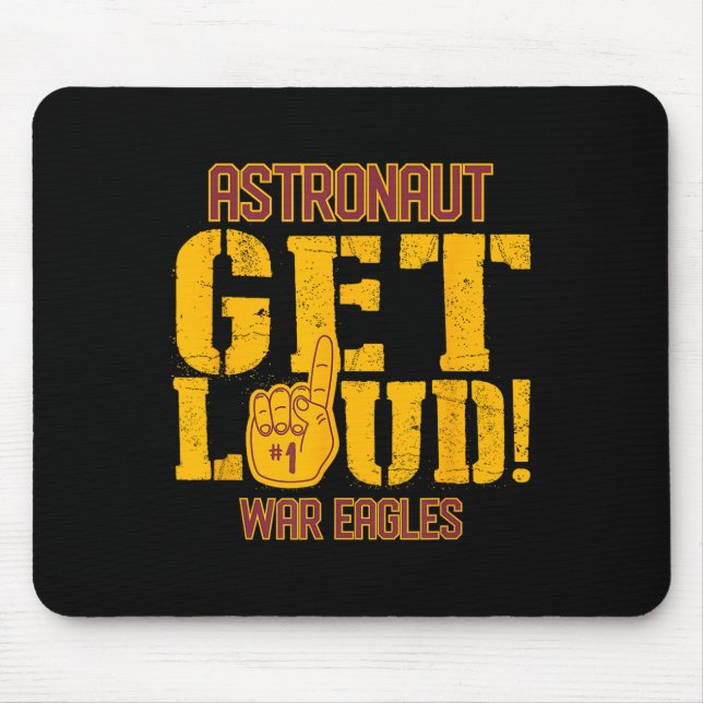 Astronaut High School Get Loud War Eagles  Mouse Pad (Front)