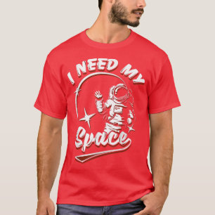Astronaut I Need My Space Moon Earth Planet Galay  T-Shirt