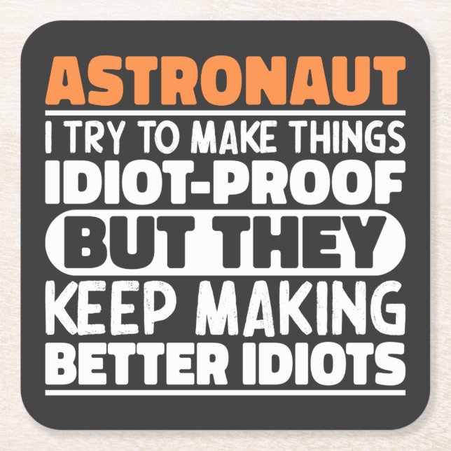 Astronaut I Try To Make Things Idiot Funny Sayings Square Paper Coaster (Front)