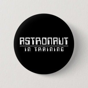 Astronaut In Training Button
