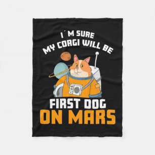 Astronaut Is Sure My Corgi Will Be First Dog Fleece Blanket