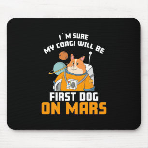 Astronaut Is Sure My Corgi Will Be First Dog Mouse Pad