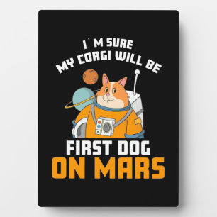 Astronaut Is Sure My Corgi Will Be First Dog Plaque