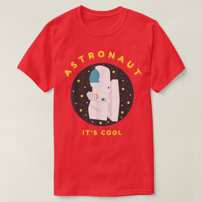 ASTRONAUT it's cool  T-Shirt (Design Front)