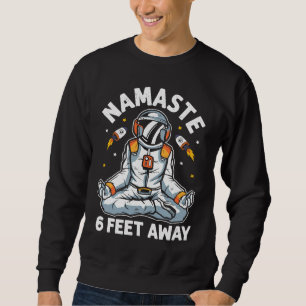 Astronaut Namaste Stay 6 Feet Away Yoga Workout Sweatshirt