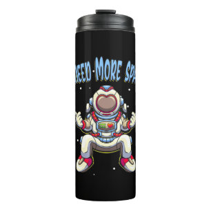 Astronaut Need More Space Thermal Tumbler