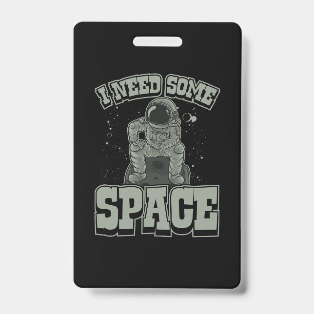 Astronaut Need Some Space ID Badge (Front)