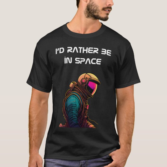 Astronaut Portrait with "I'd rather be in space" T-Shirt (Front)