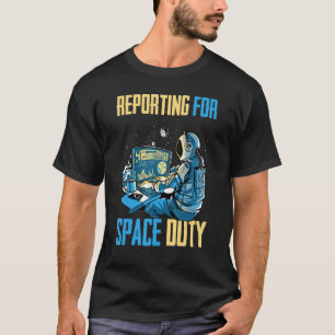 Astronaut   Reporting For Space Duty   Coffee   Sp T-Shirt
