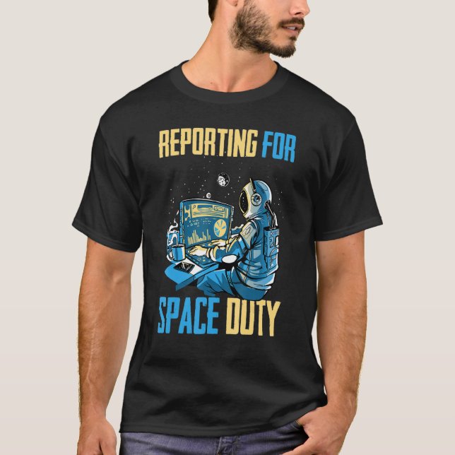 Astronaut   Reporting For Space Duty   Coffee   Sp T-Shirt (Front)