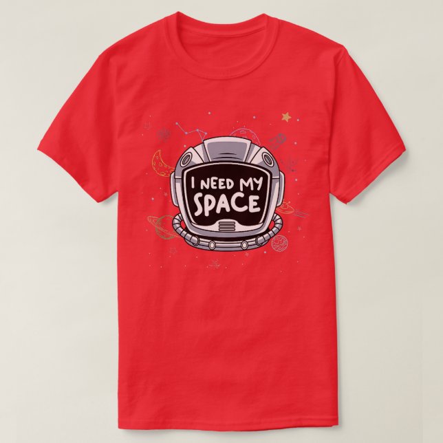 Astronaut Spaceman I Need Space Travel Gift Outer  T-Shirt (Design Front)